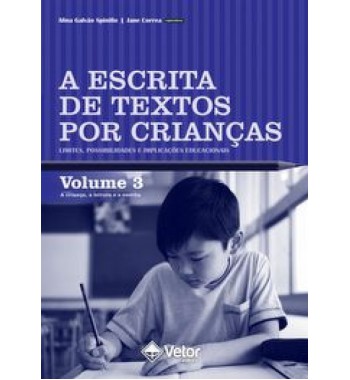 A Escrita de Textos por Crianças: Limites, Possibilidades e Implicações Educacionais